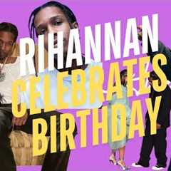 ASAP ROCKY AND RIHANNA TODAY/ CELEBRATE RIHANNA'S 37 BIRTHDAY