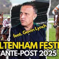 CHELTENHAM FESTIVAL 2025 ANTE-POST TIPS #5 feat. Gavin Lynch | Horse Racing Tips