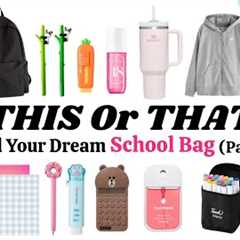 THIS OR THAT | Build your dream school bag (part 2)🎒 📚