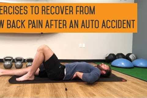 Best Exercises to Ease Low Back Pain Pain From an Auto Accident | Portland Car Accident Chiropractor