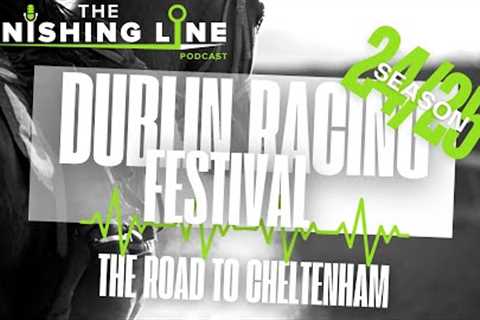 DUBLIN RACING FESTIVAL PREVIEW | Horse Racing Tips