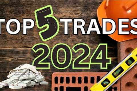 Top 5 Trades in 2024! Highest Paying Trades, Get Started in Trades Today! How to start in the TRADES