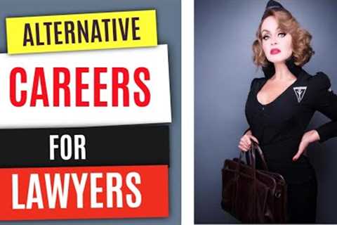 alternative careers FOR LAWYERS WHO LEAVING LAW  | how to change careers | alternative jobs