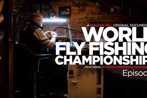 The World Fly Fishing Championships ft. Howard Croston | Episode 1