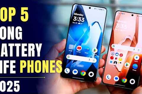 Top 5 : Long Battery Life Phones in 2025