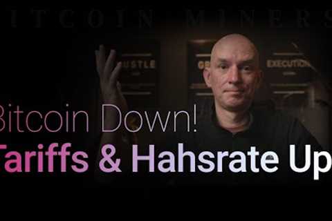 Bitcoin Down, Tariffs &amp; Hashrate Up! What is going on? Followed by Q&amp;A!