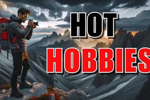 12 Most Attractive Hobbies For Guys