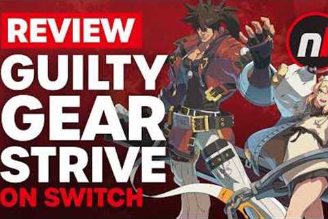Guilty Gear -Strive- Nintendo Switch Edition Review - Is It Worth It?
