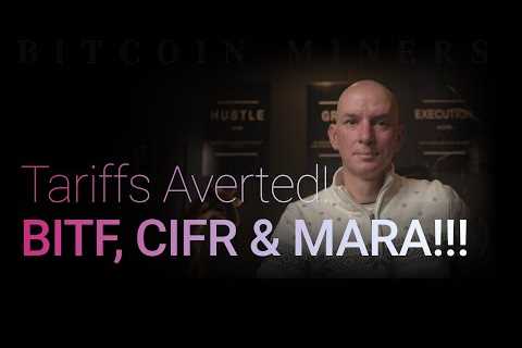 Tariffs Averted, Bitcoin Bounced! Bitfarms, Cipher &amp; Mara Updates! Plus More!!! Followed by..