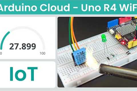 Arduino Cloud on the Uno R4 WiFi - 2025 Updated tutorial for beginners