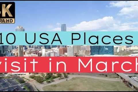 Springtime USA: 10 Amazing Places to Explore in March: 4K Travel Video