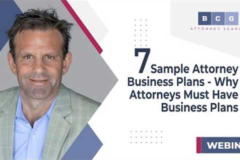 Seven Sample Attorney Business Plans - Why Attorneys Must Have Business Plans