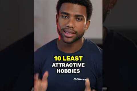 The Least Attractive Hobbies A Man Can Have