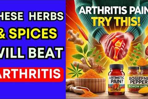 5 Powerful Herbs &amp; Spices That Naturally Relieve Arthritis Pain &amp; Inflammation
