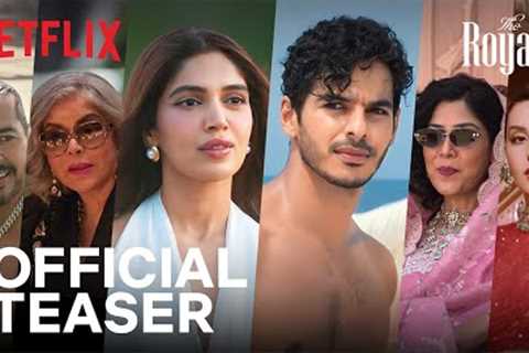 The Royals | Ishaan Khatter, Bhumi Pednekar | Official Teaser | Netflix India