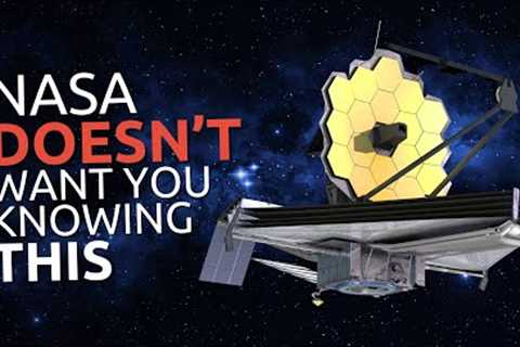 The SHOCKING Truth About the James Webb Telescope