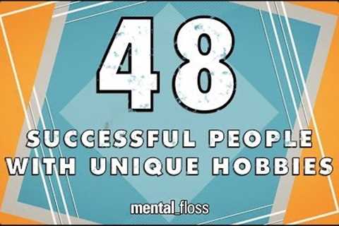 48 Successful People With Unique Hobbies - mental_floss on YouTube (Ep.205)