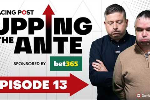 Upping The Ante | Episode 13 | Cheltenham Festival 2025 Ante-Post Tips | Racing Post