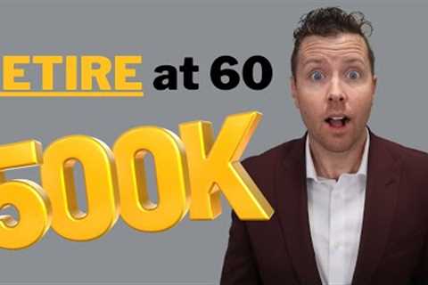 Can I Retire at 60 With $500,000 in Retirement Savings?!?