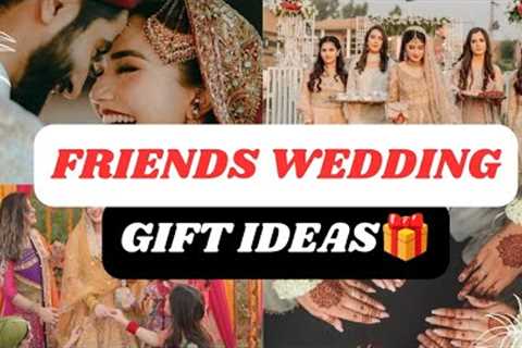 Gift Ideas for Best friend Wedding | Best friend wedding gift ideas | Friends | @WorldOfIdeas_30