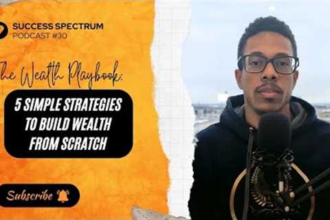 The Wealth Playbook: 5 Simple Strategies to Build Wealth (#30)