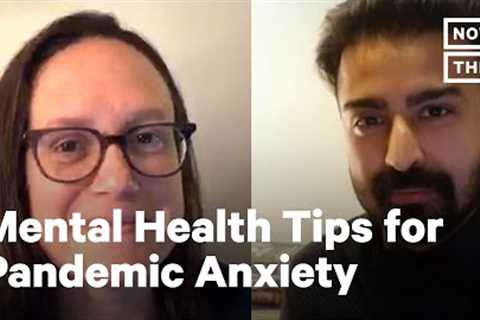 Doctors Share Mental Health Tips for Handling Coronavirus &amp; Quarantine Anxiety | NowThis