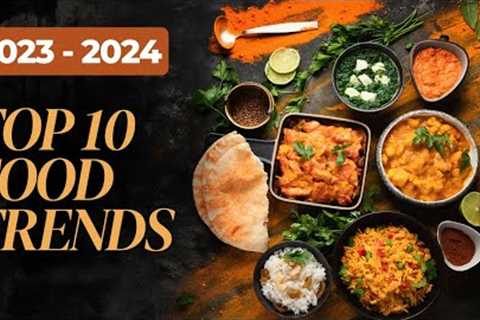 Healthy Foods | Top 10 Popular Food Trends You Need to Try in 2023 and 2024