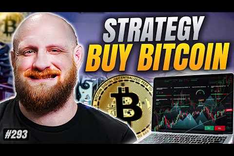 Strategy: Buy More Bitcoin! | Episode 293