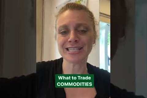 Futures or Commodities - What to Trade?