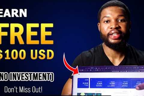 EARN $100 USD FREE WITHOUT INVESTMENT OR CAPITAL -- ENDING SOON! (MAKE MONEY ONLINE WITH NO CAPITAL)