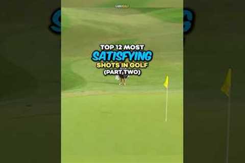 Top 12 Most Satisfying Shots in Golf | Part 2