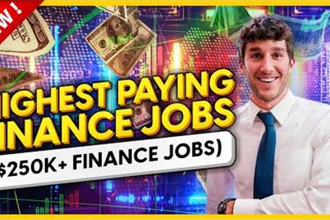 Highest Paying Finance Jobs ($250k+ Career Paths In Finance)