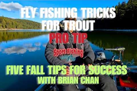 FLY FISHING TRICKS FOR TROUT: PRO TIP - FIVE FALL TIPS FOR SUCCESS WITH BRIAN CHAN