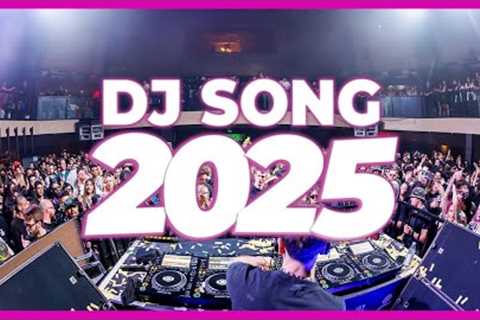 DJ SONG 2025 - Remixes &amp; Mashups of Popular Songs 2025 | DJ Songs Club Music DJ Disco Remix Mix ..
