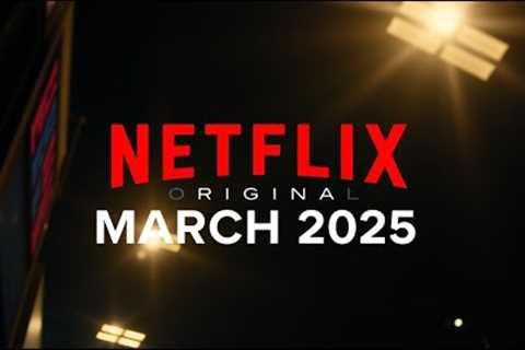 Netflix Originals Coming to Netflix in March  2025