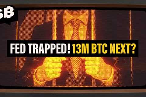 FED’s Worst NIGHTMARE Just Got WORSE | $13M Bitcoin is Coming!