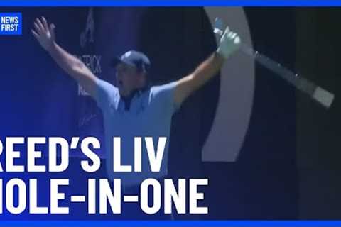 LIV Golf Adelaide: Patrick Reed Hits Hole-in-One | 10 News First