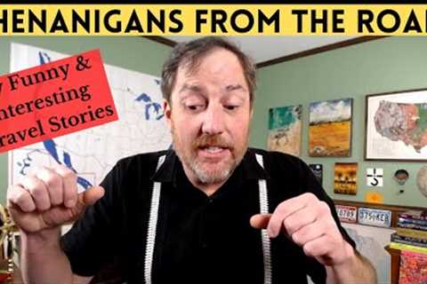 Shenanigans From the Road: My Funny &amp; Interesting Travel Stories