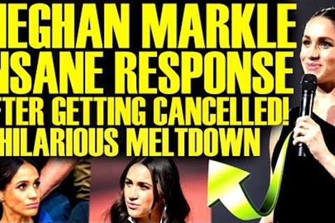 MEGHAN MARKLE INSANE RESPONSE AFTER GETTING CANCELLED AS NETFLIX DRAMA EXPLODES! TOTAL FAILURE