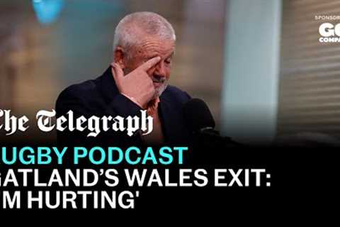 Gatland's first interview since Wales exit: 'I'm hurting' | The Telegraph Rugby Podcast