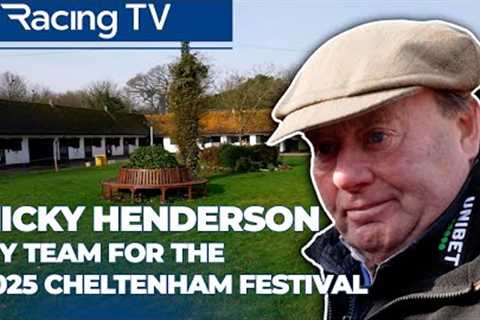 Nicky Henderson - my team for the 2025 Cheltenham Festival