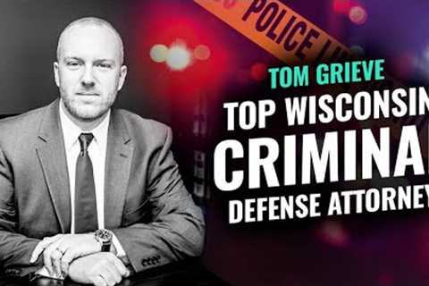 Wisconsin Criminal Defense Attorney (Tom Grieve Official Channel)