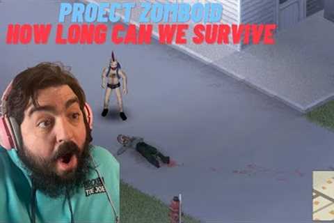 How Long Can We Survive in a Zombie Outbreak?! Project Zomboid is back!