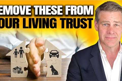 5 Assets That SHOULD Never Go Into A Living Trust