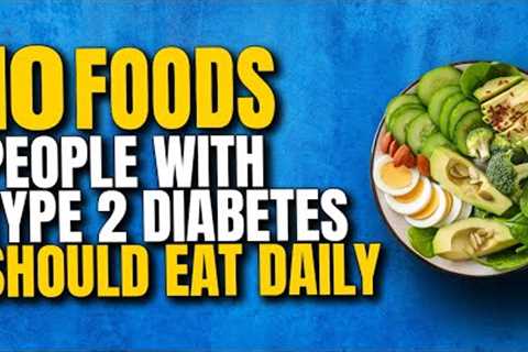 10 Best DAILY Foods for Diabetes Type 2 Patients SHOULD Eat DAILY | Best Foods for Diabetics