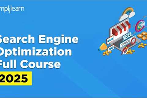 SEO Full Course 2025 | SEO Tutorial for Beginners | SEO Training | SEO Explained | Simplilearn