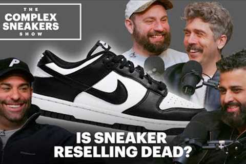 Is Sneaker Reselling Dead? | The Complex Sneakers Show