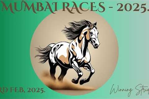 MUMBAI RACE TIPS | 23/02/2025 | MUMBAI RACE SELECTIONS | MUMBAI RACES 2025 | .
