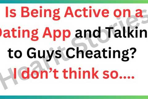 Caught My Girlfriend on a Dating App—You Won’t Believe Her Excuse!