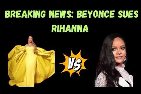 Breaking News: Beyoncé sues Rihanna!!! #Beyonce #rihanna